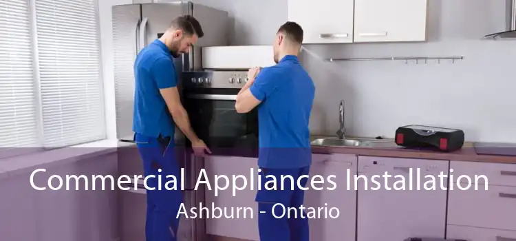 Commercial Appliances Installation Ashburn - Ontario