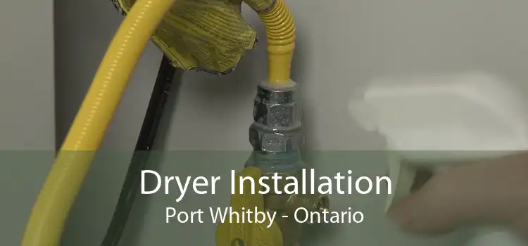 Dryer Installation Port Whitby - Ontario