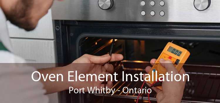 Oven Element Installation Port Whitby - Ontario