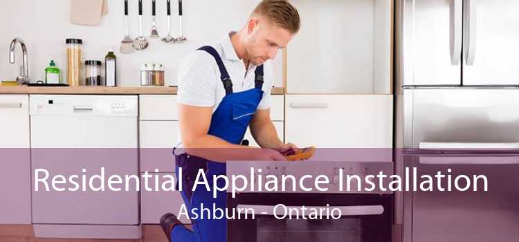 Residential Appliance Installation Ashburn - Ontario