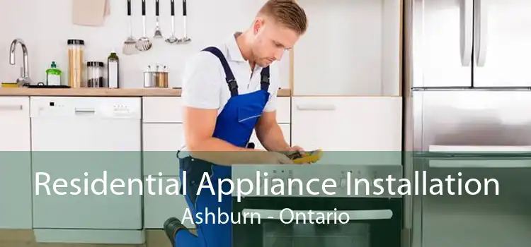 Residential Appliance Installation Ashburn - Ontario