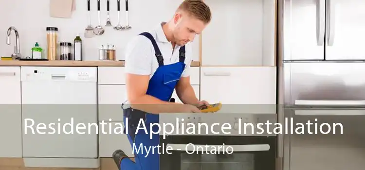 Residential Appliance Installation Myrtle - Ontario