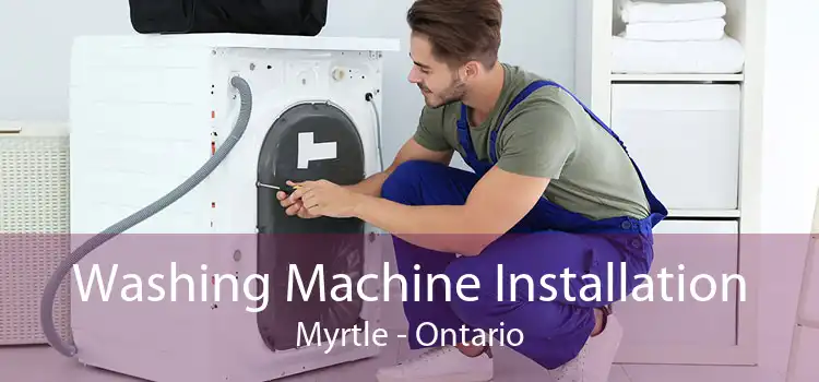 Washing Machine Installation Myrtle - Ontario