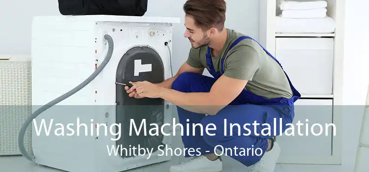 Washing Machine Installation Whitby Shores - Ontario